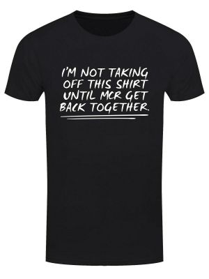 Stan - חנות ה-Merchandise למעריצים מכל הסוגים My Chemical Romance T-shirt I'm Not Taking Off This Shirt Until MCR Get Back Together Men's Black