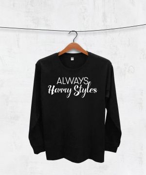 Stan - חנות ה-Merchandise למעריצים מכל הסוגים One Direction Always Harry Styles shirt long sleeve unisex clothing 100% cotton Size S-XL 