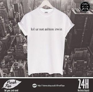 Lol Ihre Nicht Ashton Irwin T-Shirt 5 Seconds Of Summer 5SOS Luke Hemmings